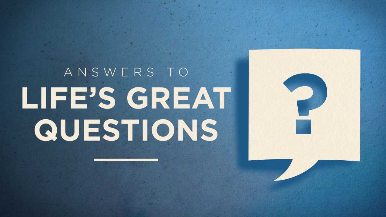 Answers to life’s great questions (Part 1) Is There Really a God?