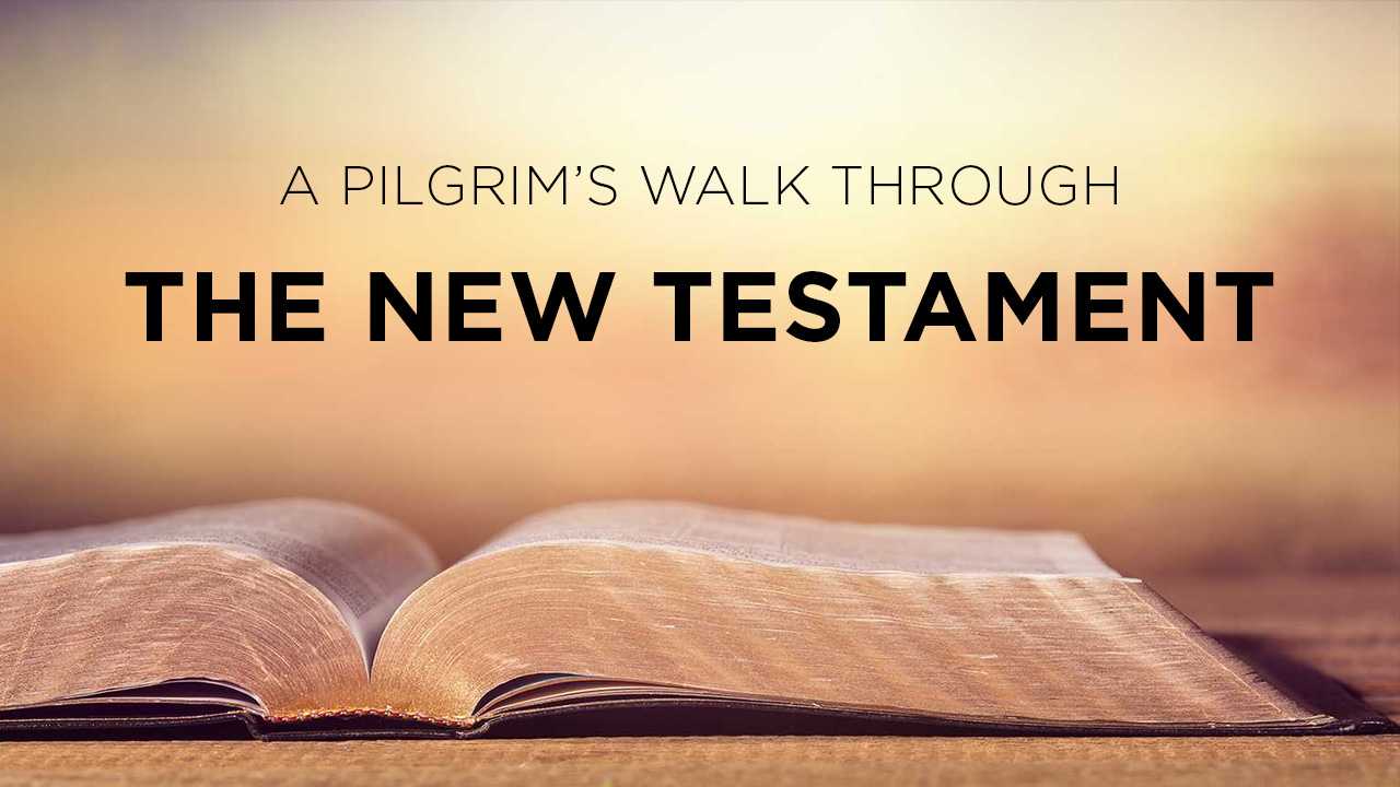 An pilgrim's walk through the  New Testament - Introduction