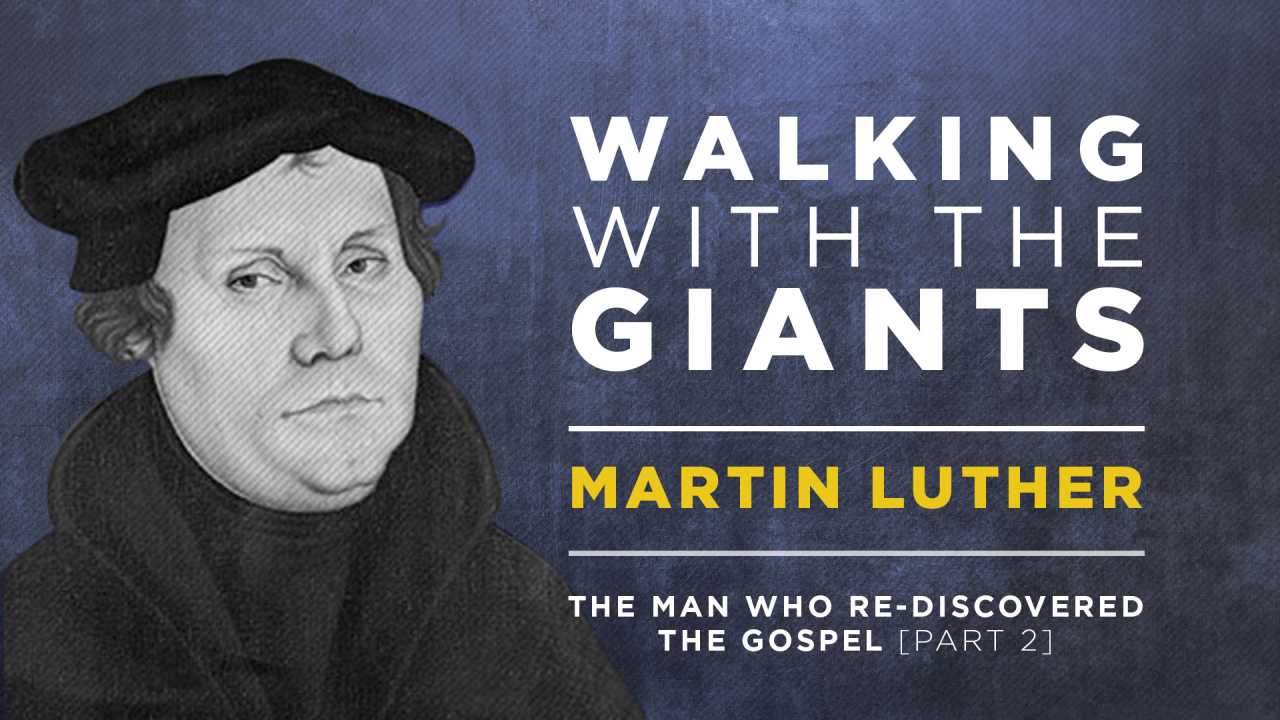 Luther - The man who rediscovered the Gospel (Part 2)