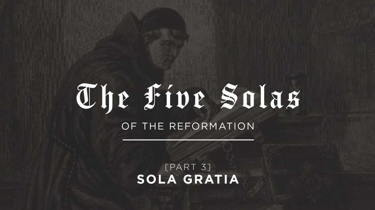 (Part 3) Sola Gratia