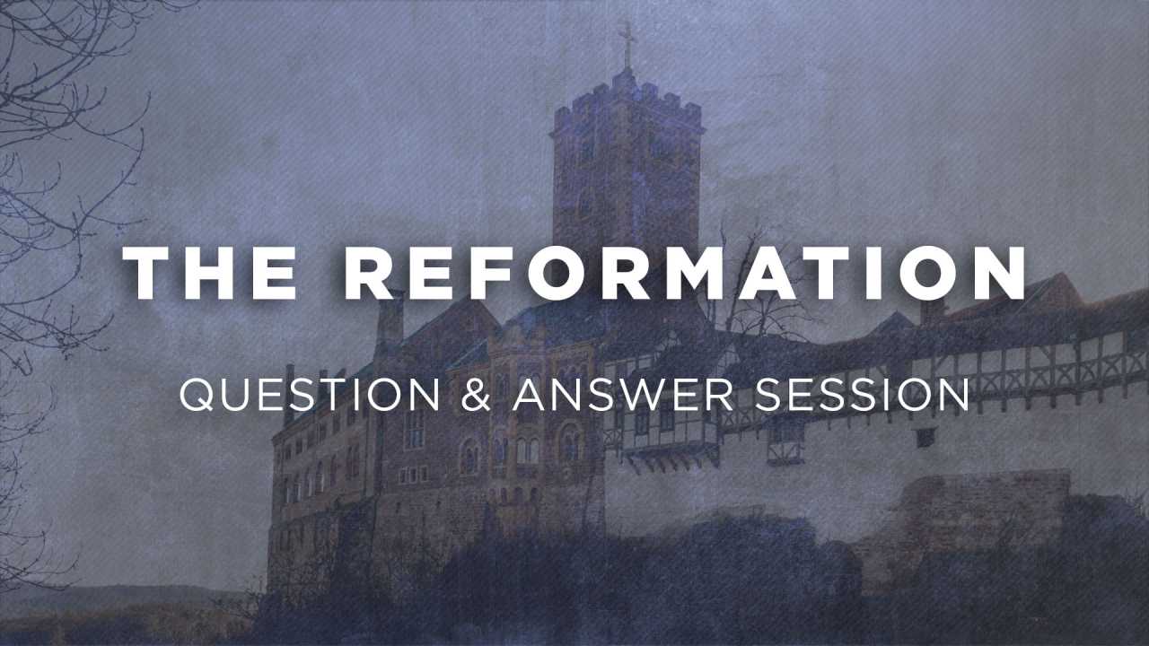 The Reformation: Question & Answer Session