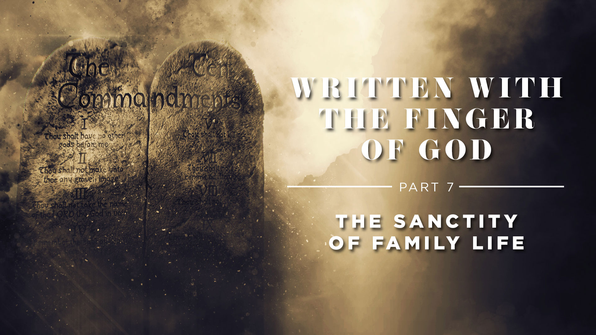 Part 7: The sanctity of family life