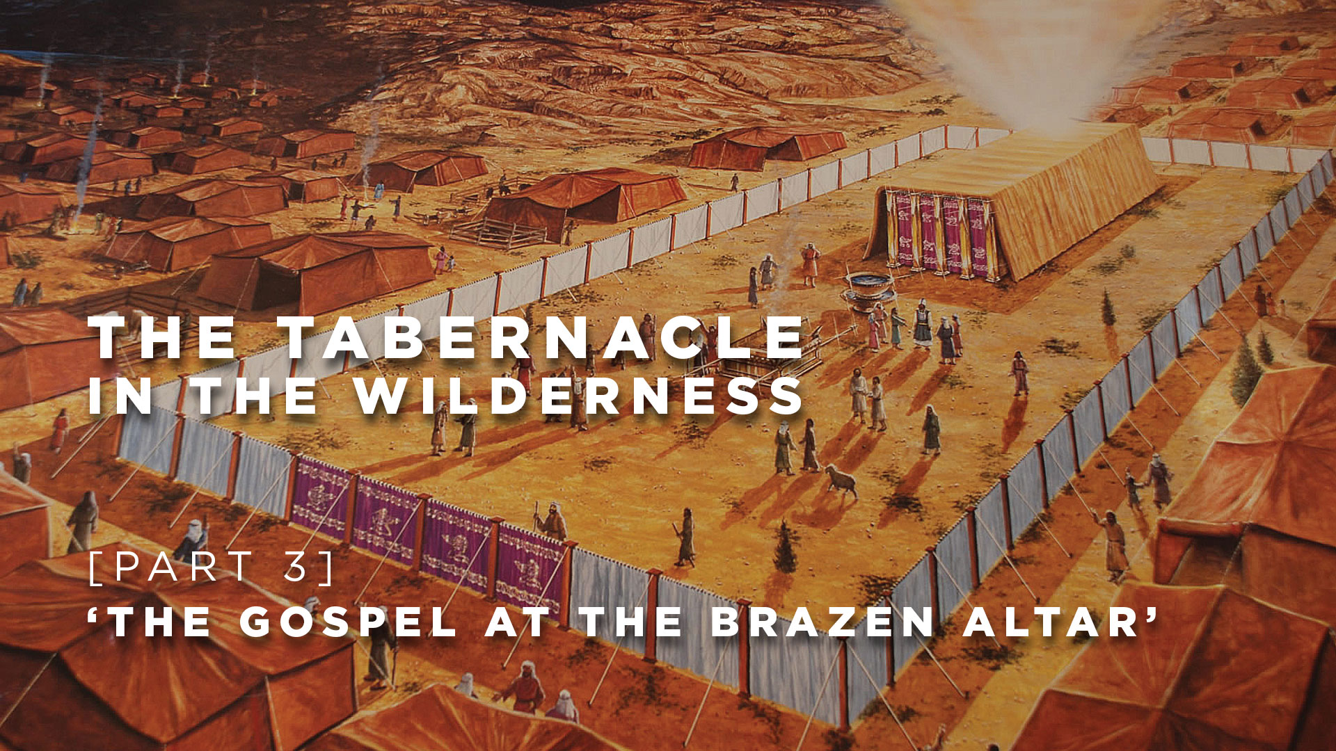 Part 3: The gospel at The Brazen Altar