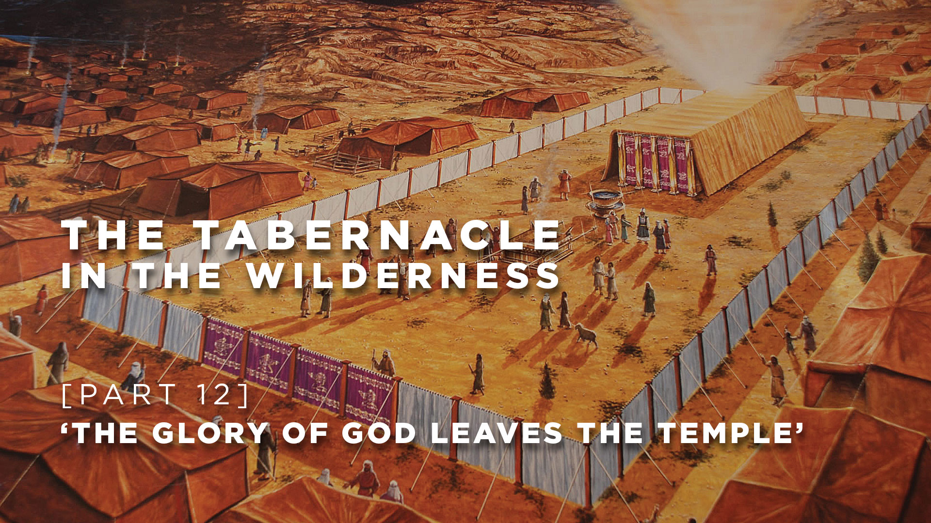 Part 12 - The Glory Of God Leaves The Temple (Part 3)