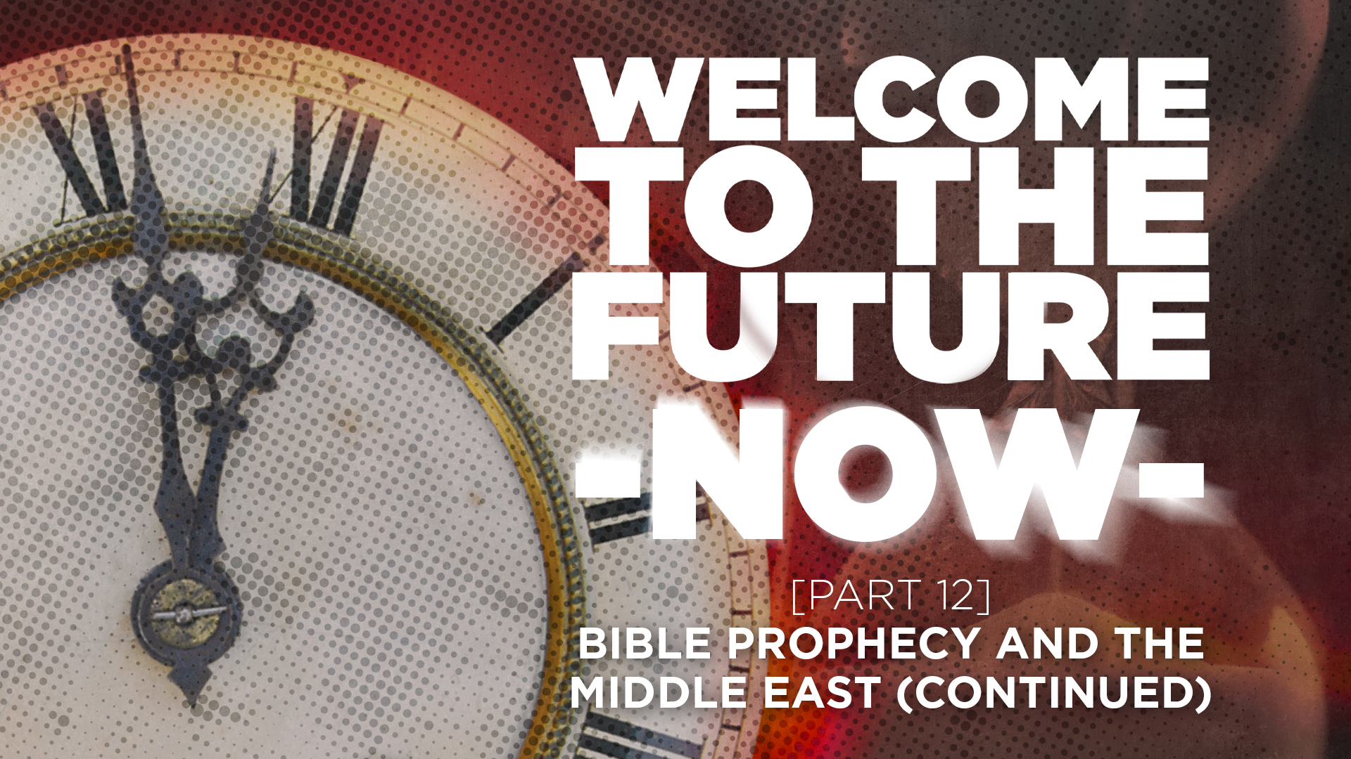 Part 12 - Bible Prophecy And The Middle East - Continued