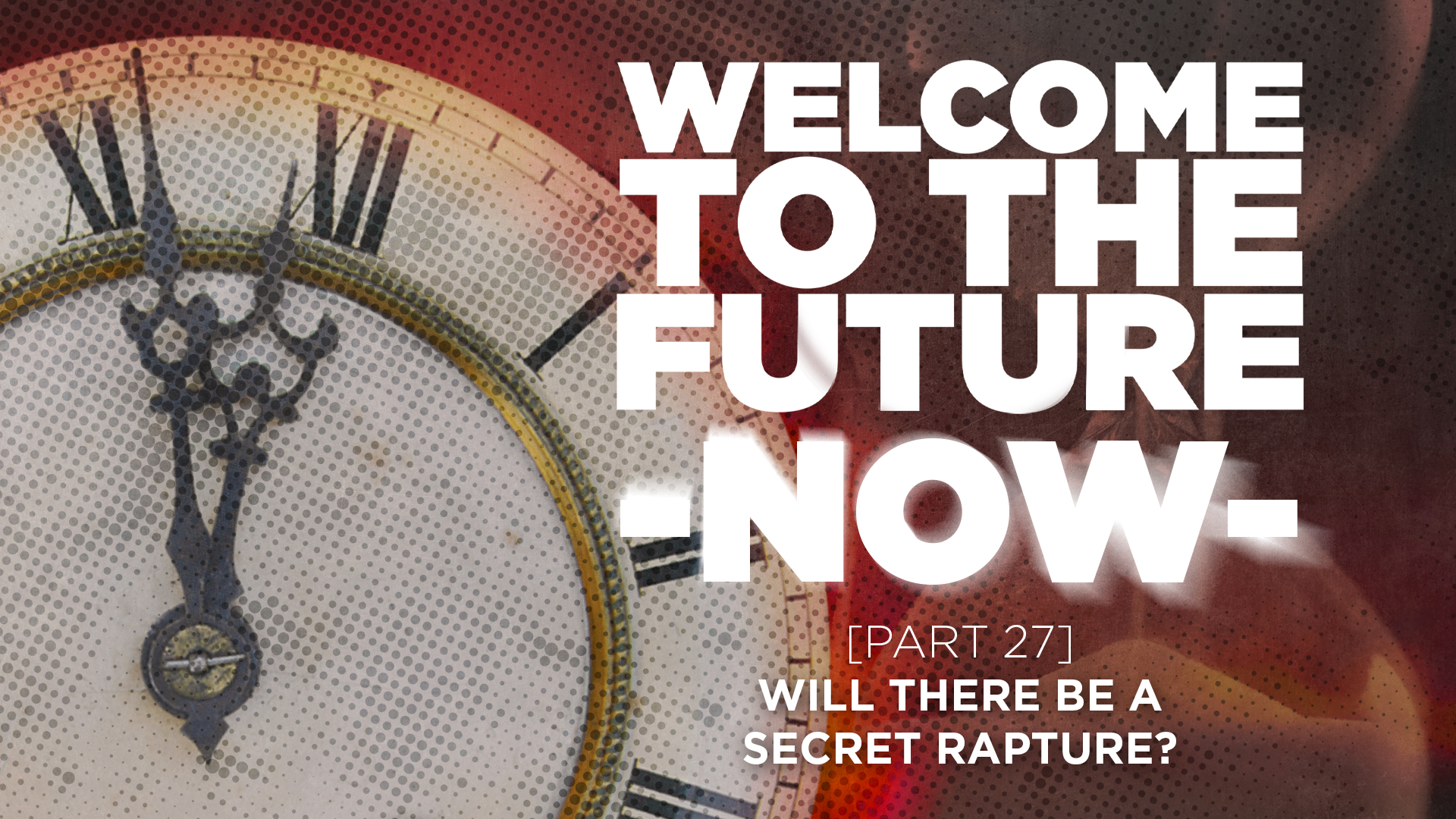 Part 27: Will There Be A Secret Rapture?